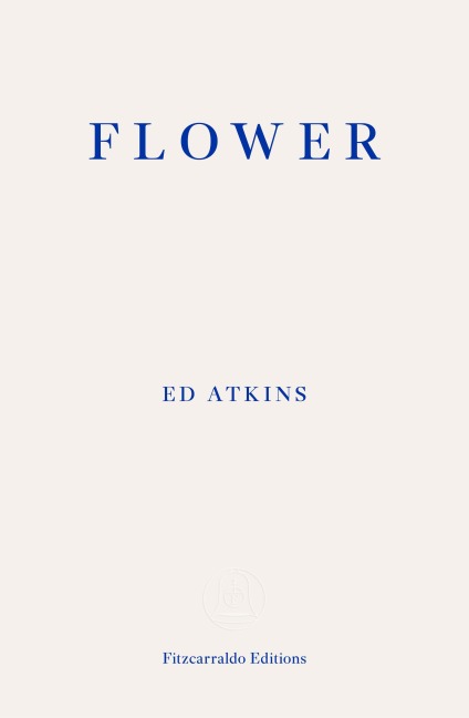 Flower - Ed Atkins