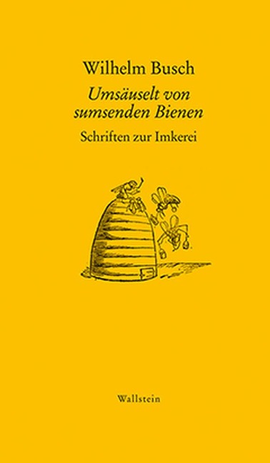 Umsäuselt von sumsenden Bienen - Wilhelm Busch