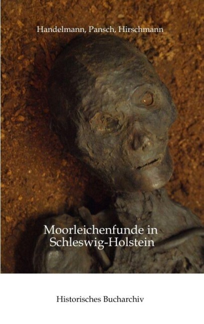 Moorleichenfunde in Schleswig-Holstein - Heinrich Handelmann, Claudine Hirschmann, Adolf Pansch