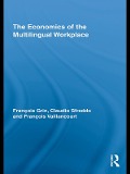 Cover-Bild zum Titel 'The Economics of the Multilingual Workplace' von 'François Grin, François Vaillancourt, Claudio Sfreddo'