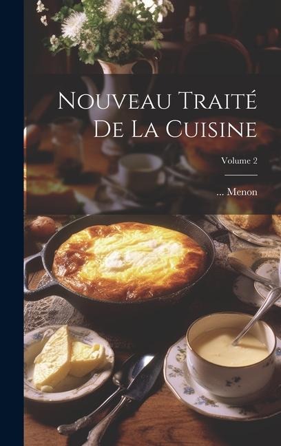Nouveau Traité De La Cuisine; Volume 2 - Menon