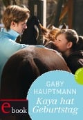 Kaya - frei und stark 6: Kaya hat Geburtstag - Gaby Hauptmann