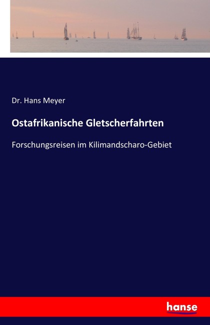 Ostafrikanische Gletscherfahrten - Hans Meyer