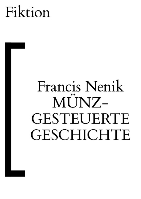 Münzgesteuerte Geschichte - Francis Nenik