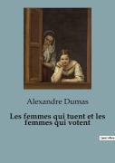 Cover-Bild zum Titel 'Les femmes qui tuent et les femmes qui votent' von 'Alexandre Dumas'
