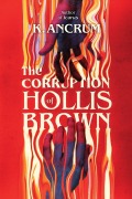 Cover-Bild zum Titel 'The Corruption of Hollis Brown' von 'K. Ancrum'