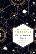 Cover-Bild zum Titel 'Friedrich Nietzsche, Der tanzende Stern. Weisheiten und Erkenntnisse' von 'Friedrich Nietzsche'