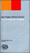 La psicologia del bambino - Jean Piaget, Bärbel Inhelder