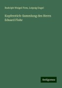 Kupferstich-Sammlung des Herrn Eduard Flohr - Rudolph Weigel Firm, Leipzig Engel