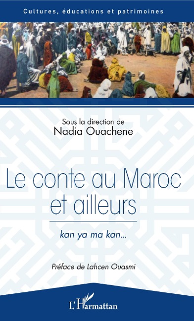 Le conte au Maroc et ailleurs - Nadia Ouachene