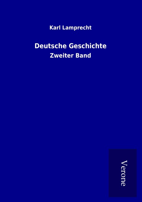 Deutsche Geschichte - Karl Lamprecht