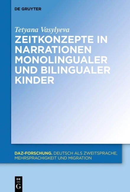 Zeitkonzepte in Narrationen monolingualer und bilingualer Kinder - Tetyana Vasylyeva