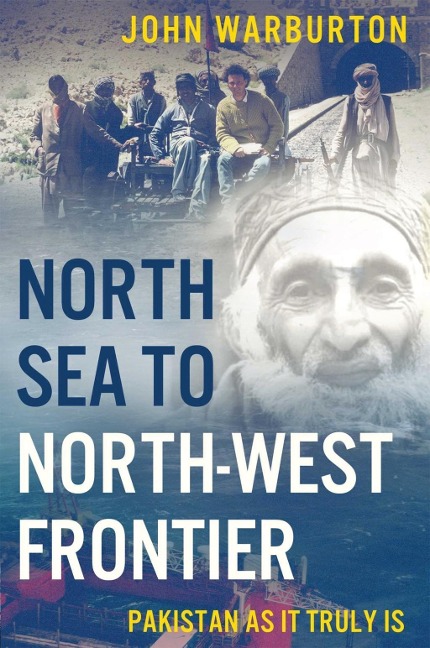 North Sea to North-West Frontier - John Warburton