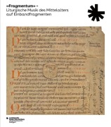 »Fragmentum« - Liturgische Musik des Mittelalters auf Einbandfragmenten - 