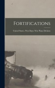Cover-Bild zum Titel 'Fortifications' von 'States War Dept War Plans Division'