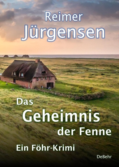 Das Geheimnis der Fenne - Kommissar Mommsens vierter Fall - Ein Föhr-Krimi - Reimer Jürgensen