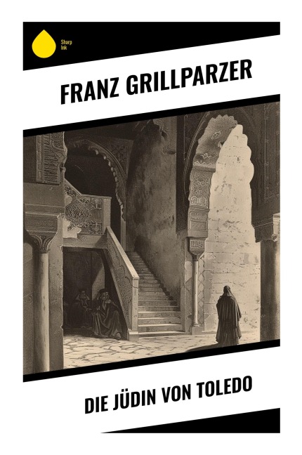 Die Jüdin von Toledo - Franz Grillparzer