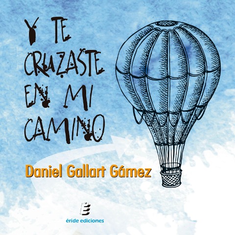 Y te cruzaste en mi camino - Daniel Gallart Gámez