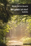 Wo gehör ich hin? - Martin Gerner-Beuerle
