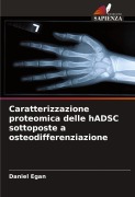 Cover-Bild zum Titel 'Caratterizzazione proteomica delle hADSC sottoposte a osteodifferenziazione' von 'Daniel Egan'