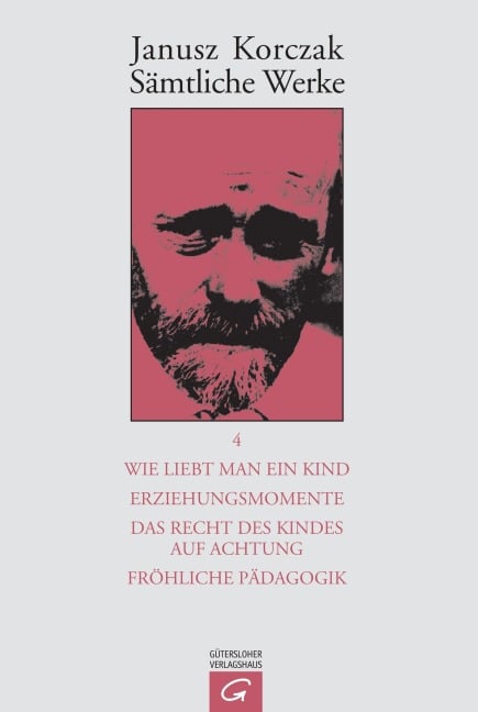 Wie liebt man ein Kind. Erziehungsmomente. Das Recht des Kindes auf Achtung. Fröhliche Pädagogik. - Janusz Korczak