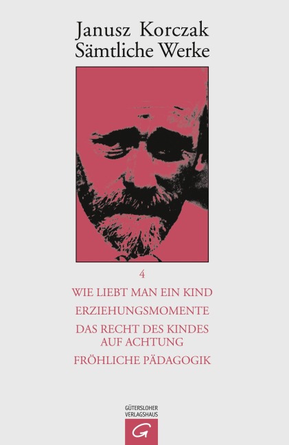 Wie liebt man ein Kind. Erziehungsmomente. Das Recht des Kindes auf Achtung. Fröhliche Pädagogik. - Janusz Korczak