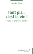 Cover-Bild zum Titel 'Tant pis... c'est la vie !' von 'Jean-Luc Caron'