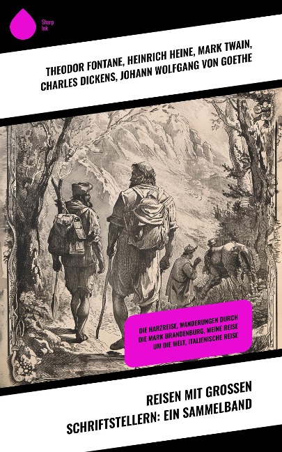 Reisen mit großen Schriftstellern: Ein Sammelband - Theodor Fontane, Johanna Schopenhauer, Karl Emil Franzos, Robert Louis Stevenson, Heinrich Heine