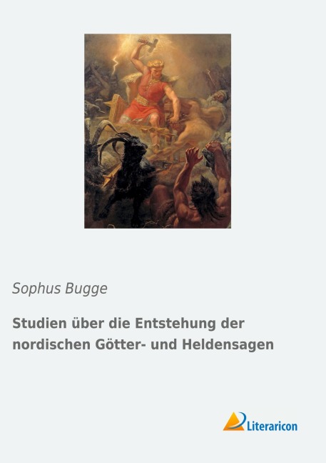 Studien über die Entstehung der nordischen Götter- und Heldensagen - Sophus Bugge