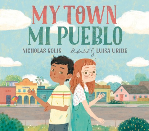 My Town/Mi Pueblo (Bilingual English-Spanish Edition) - Nicholas Solis