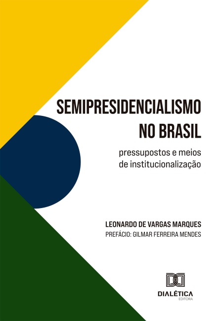 Semipresidencialismo no Brasil - Leonardo de Vargas Marques