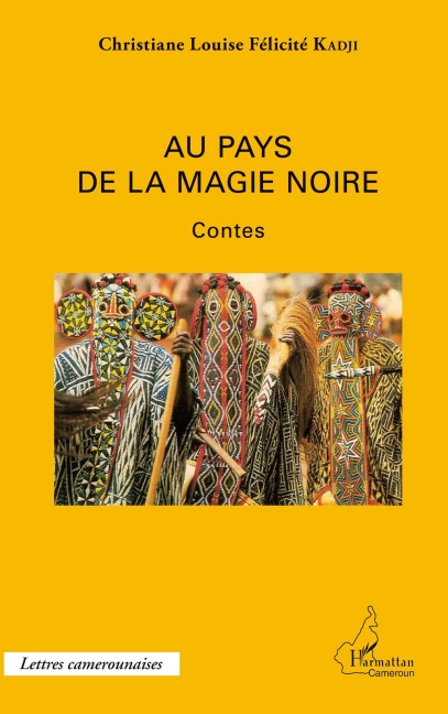 Au pays de la magie noire - Christiane Louise Félicité Kadji