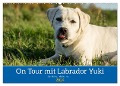 On Tour mit Labrador Yuki (Wandkalender 2024 DIN A2 quer), CALVENDO Monatskalender - Jana K. Fotografie