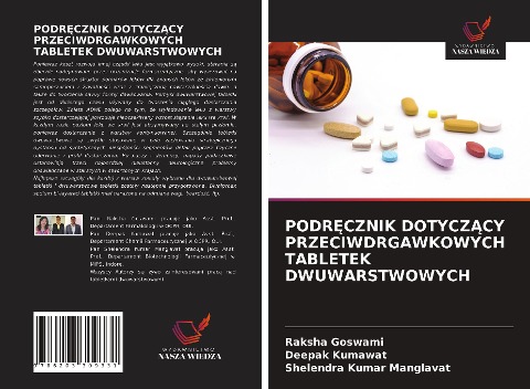 PODR¿CZNIK DOTYCZ¿CY PRZECIWDRGAWKOWYCH TABLETEK DWUWARSTWOWYCH - Raksha Goswami, Deepak Kumawat, Shelendra Kumar Manglavat