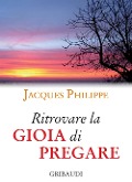 Cover-Bild zum Titel 'Ritrovare la gioia di pregare' von 'Jacques Philippe'