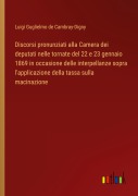 Cover-Bild zum Titel 'Discorsi pronunziati alla Camera dei deputati nelle tornate del 22 e 23 gennaio 1869 in occasione delle interpellanze sopra l'applicazione della tassa sulla macinazione' von 'Luigi Guglielmo de Cambray-Digny'