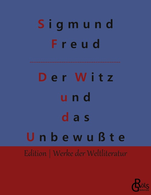 Der Witz und seine Beziehung zum Unbewußten - Sigmund Freud