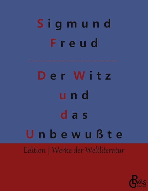 Der Witz und seine Beziehung zum Unbewußten - Sigmund Freud