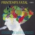 Printemps Fatal - Stephan-Max Wirth Experience