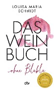 Das Weinbuch - ohne Blabla - Louisa Maria Schmidt