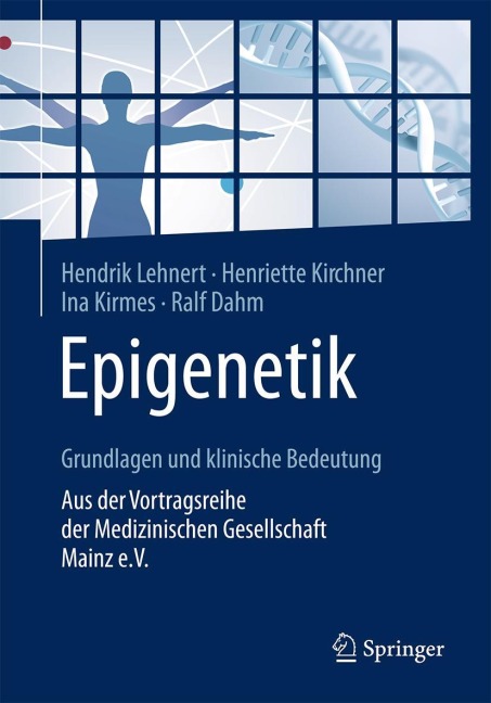 Epigenetik - Grundlagen und klinische Bedeutung - Hendrik Lehnert, Ralf Dahm, Henriette Kirchner, Ina Kirmes