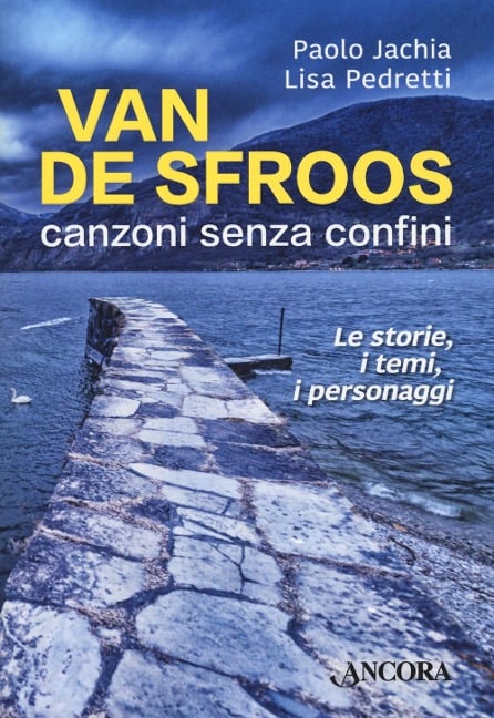 Van de Sfroos, canzoni senza confini. Le storie, i temi, i personaggi - Paolo Jachia, Lisa Pedretti