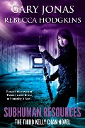Cover-Bild zum Titel 'Subhuman Resources (Kelly Chan, #3)' von 'Gary Jonas, Rebecca Hodgkins'