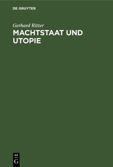 Machtstaat und Utopie - Gerhard Ritter