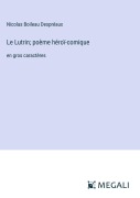 Cover-Bild zum Titel 'Le Lutrin; poème héroï-comique' von 'Nicolas Boileau Despréaux'