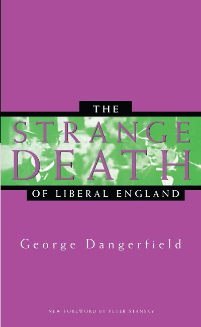 The Strange Death of Liberal England - George Dangerfield