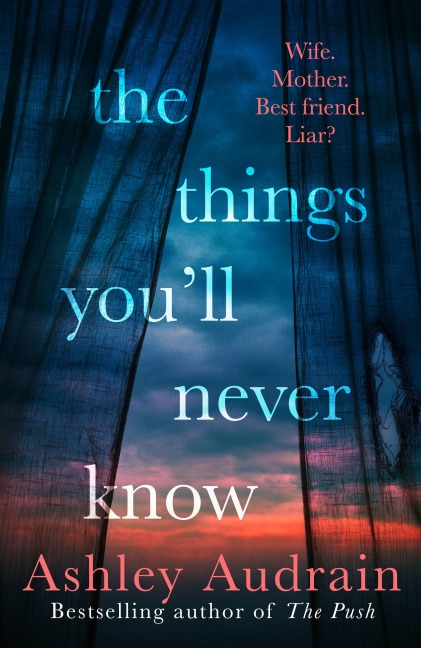 The Things You'll Never Know - Ashley Audrain