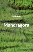 Cover-Bild zum Titel 'Mandragora' von 'Heide Jahn'