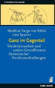 Cover-Bild zum Titel 'Ganz im Gegenteil' von 'Matthias Varga von Kibéd, Insa Sparrer'