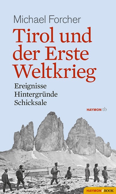 Tirol und der Erste Weltkrieg - Michael Forcher